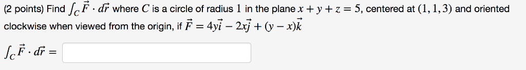 Solved (2 points) Find cF. dr where C is a circle of radius | Chegg.com