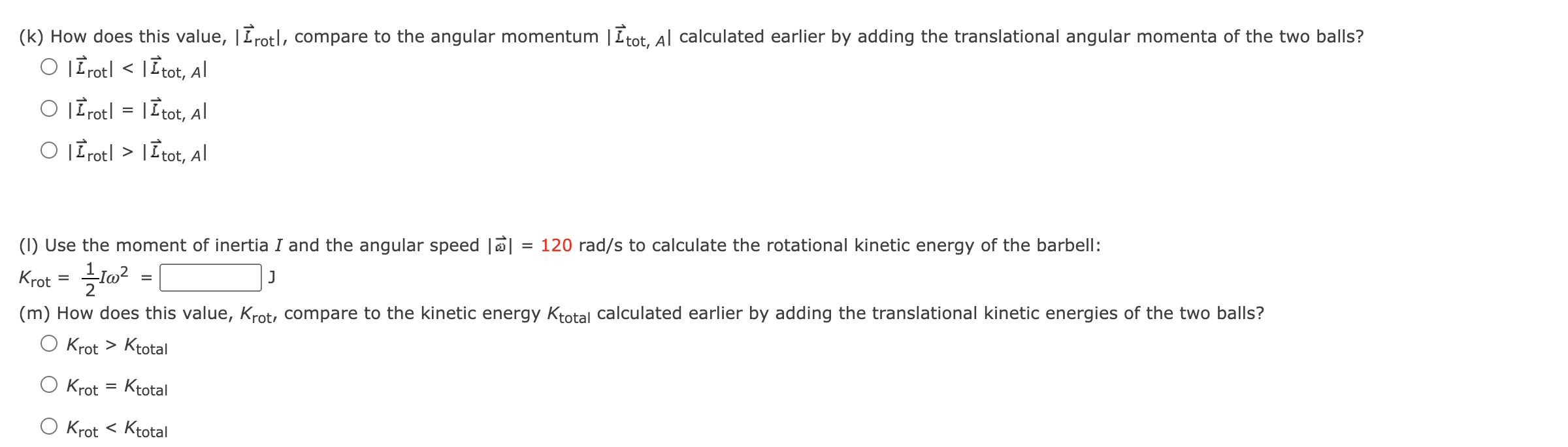 (k) How does this value, \( \left|\vec{L}_{\text {rot }}\right| \), compare to the angular momentum \( \mid \vec{L}_{\text {t