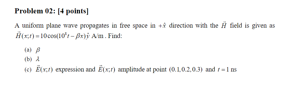 Solved A uniform plane wave propagates in free space in +x^ | Chegg.com