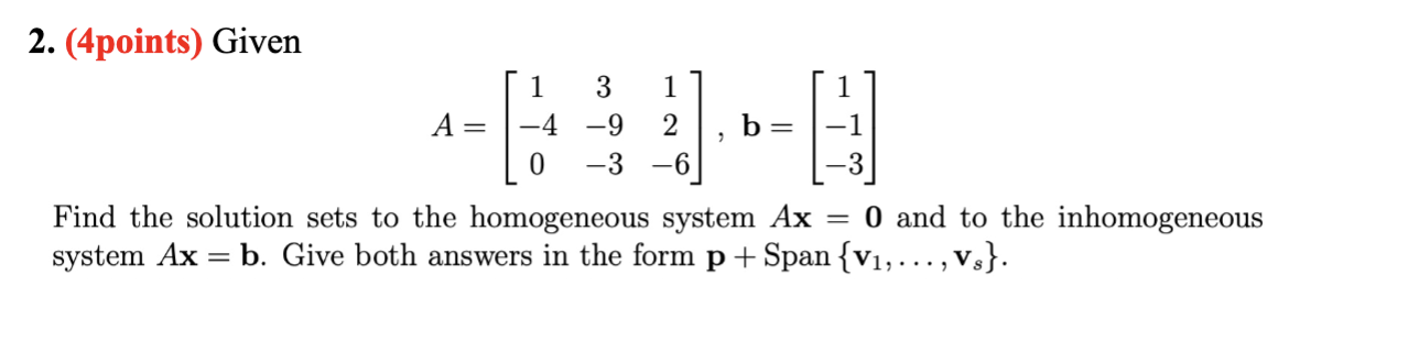 Solved 2. (4points) Given A=⎣⎡1−403−9−312−6⎦⎤,b=⎣⎡1−1−3⎦⎤ | Chegg.com