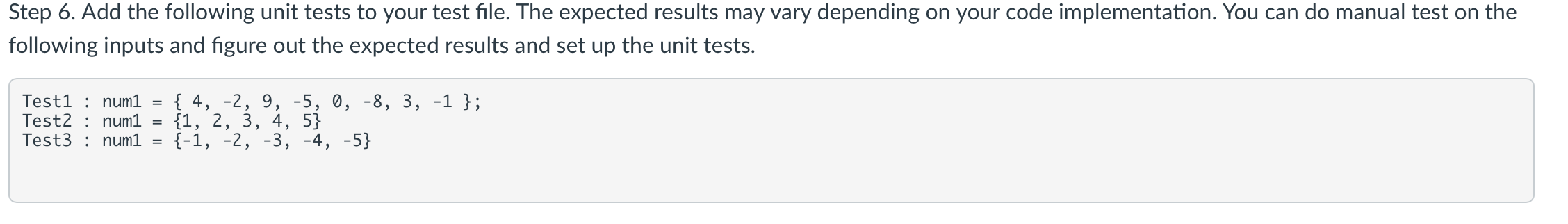 Step 6. Add the following unit tests to your test file. The expected results may vary depending on your code implementation.