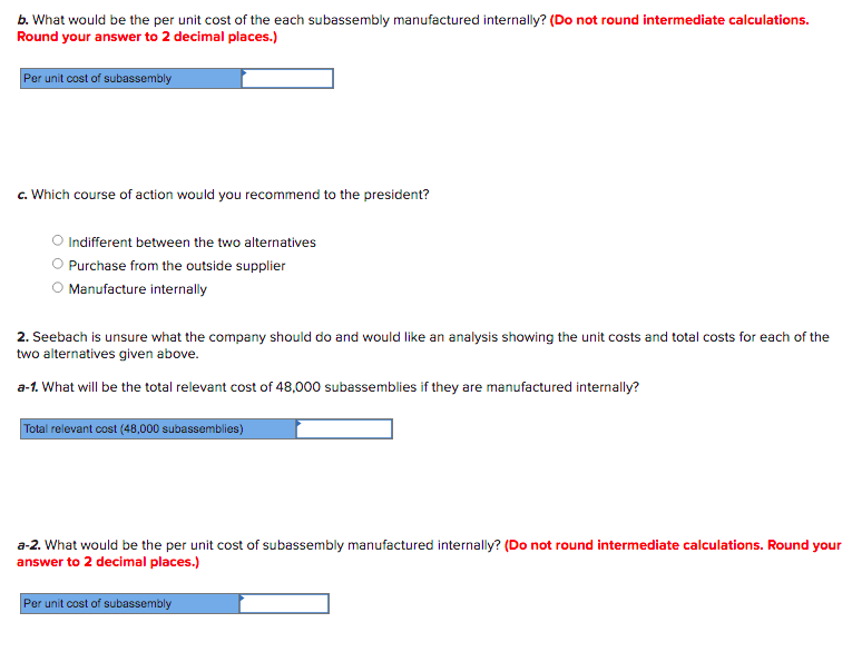 b. What would be the per unit cost of the each subassembly manufactured internally? (Do not round intermediate calculations. 