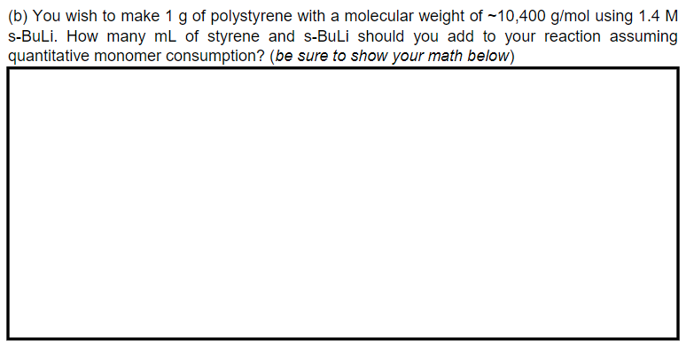 Solved (b) You wish to make 1 g of polystyrene with a | Chegg.com