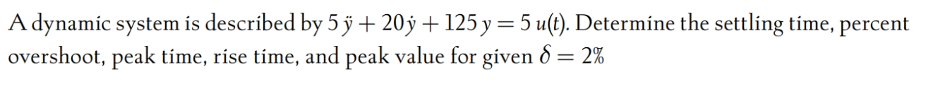 Solved A dynamic system is described by 5y¨+20y˙+125y=5u(t). | Chegg.com