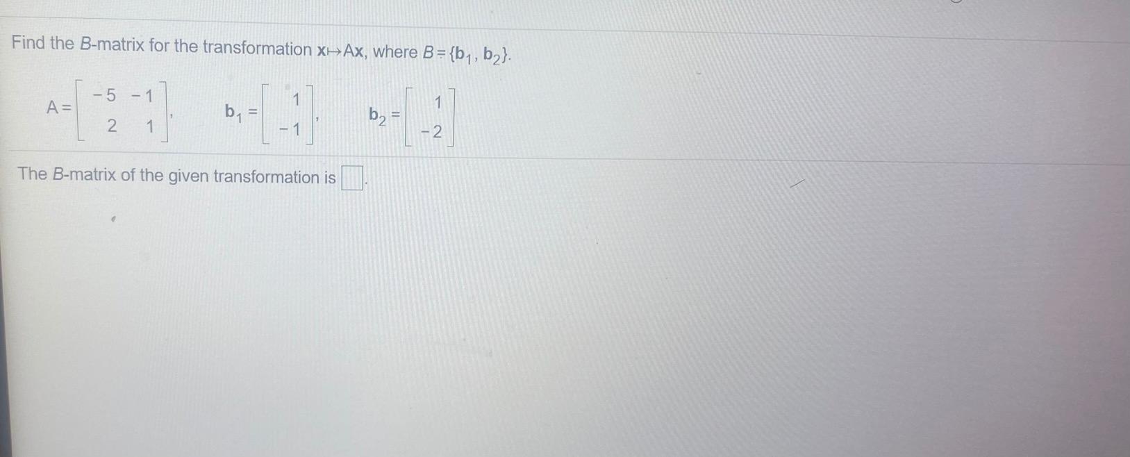 Solved Find The B-matrix For The Transformation XAx, Where B | Chegg.com