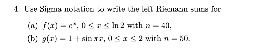 Solved 4. Use Sigma notation to write the left Riemann sums | Chegg.com ...