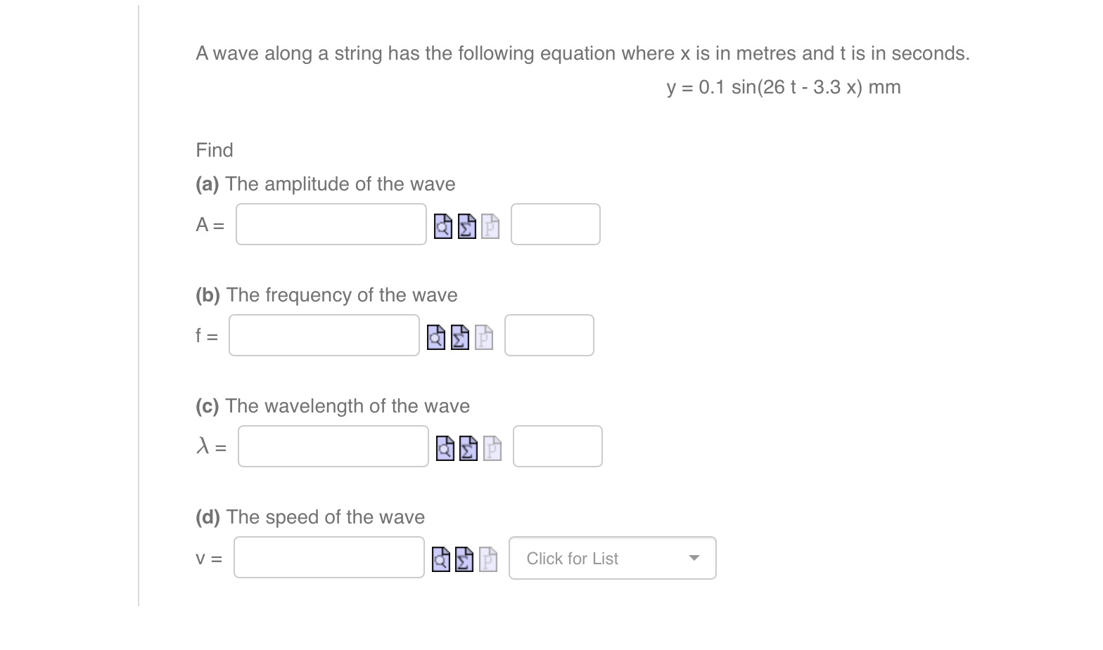 A wave along a string has the following equation where \( \mathrm{x} \) is in metres and \( \mathrm{t} \) is in seconds.
\[
y