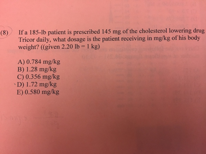 Solved (8)) Ifa 185-lb Patient Is Prescribed 145 Mg Of The 