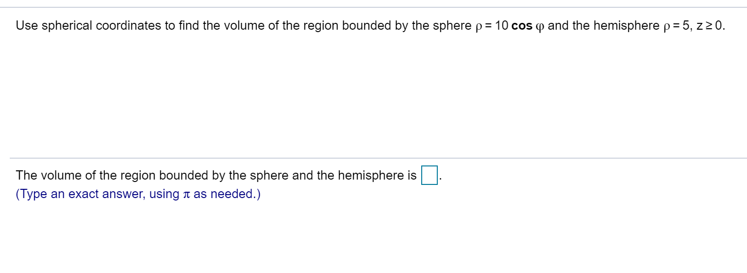 Solved Use spherical coordinates to find the volume of the | Chegg.com