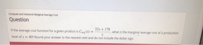 Interpret Marginal Math Solved Compute and Interpret Marginal Average Cost Question | Chegg.com