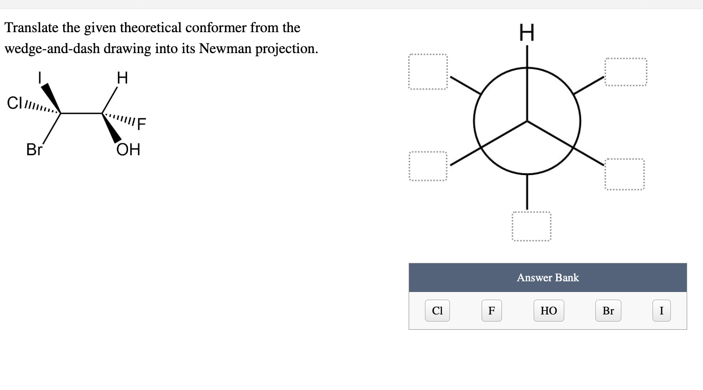 Solved Translate the given theoretical conformer from the