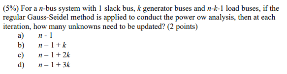 Solved (5%) For a n-bus system with 1 slack bus, k generator | Chegg.com