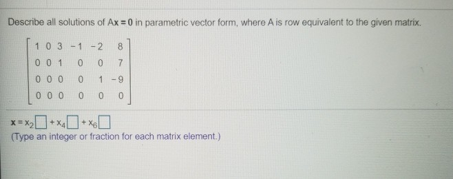 solved-describe-all-solutions-of-ax-0-in-parametric-vector-chegg