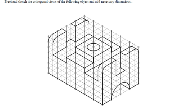 Solved Freehand sketch the orthogonal views of the following | Chegg.com