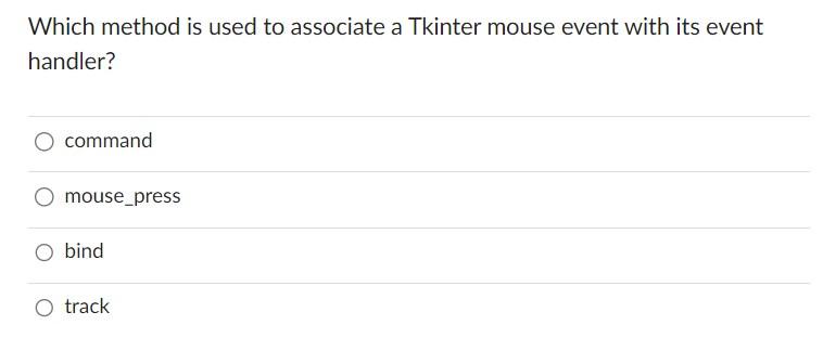 Solved Which method is used to associate a Tkinter mouse | Chegg.com