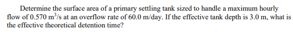 Solved Determine the surface area of a primary settling tank | Chegg.com