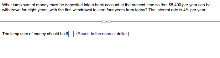 Solved What Lump Sum Of Money Must Be Deposited Into A Bank 