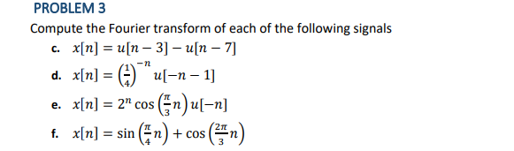 Solved PROBLEM 3 Compute the Fourier transform of each of | Chegg.com