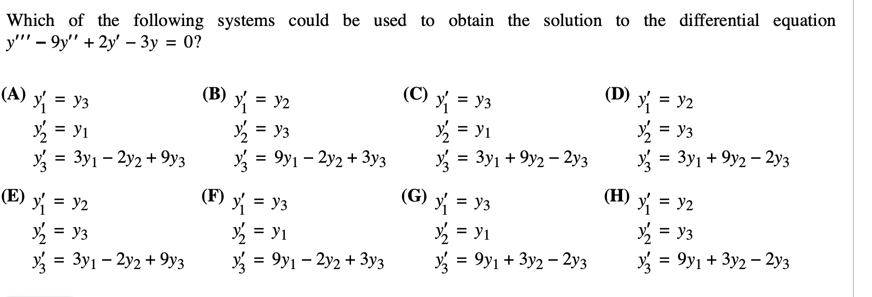 Which of the following systems could be used to obtain the solution to the differential equation y - 9y + 2y – 3y = 0? (