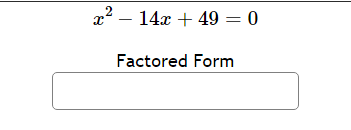 Solved x2-14x+49=0Factored Form ﻿( ) | Chegg.com