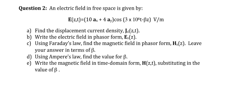 Solved Question 2 An Electric Field In Free Space Is Giv Chegg Com