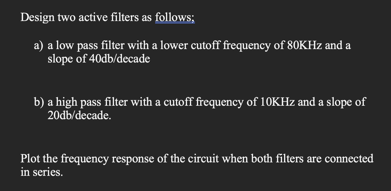 Solved Design two active filters as follows; a) a low pass | Chegg.com