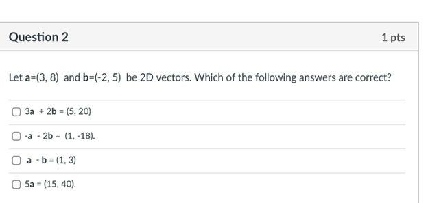 Solved Question 2 1 pts Let a=(3, 8) and b=(-2,5) be 2D | Chegg.com