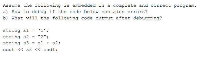 Solved Assume The Following Is Embedded In A Complete And | Chegg.com