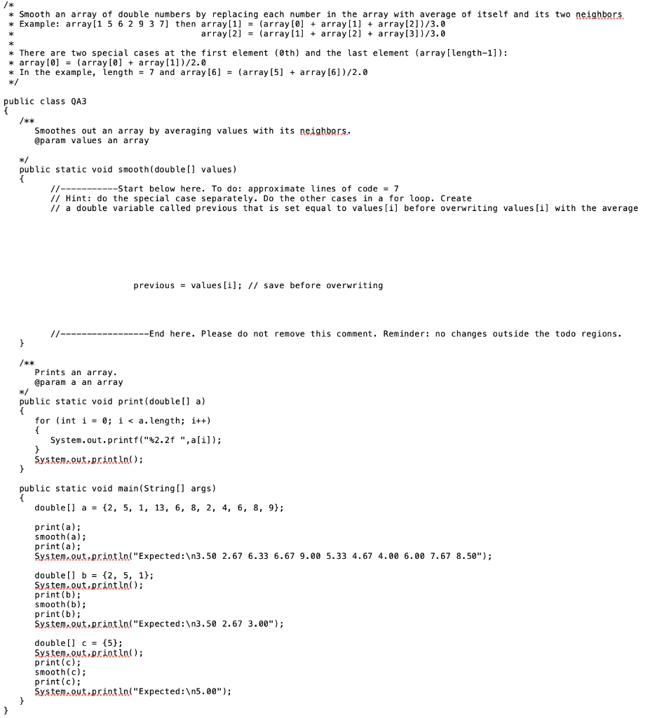 Solved /* * Smooth an array of double numbers by replacing | Chegg.com