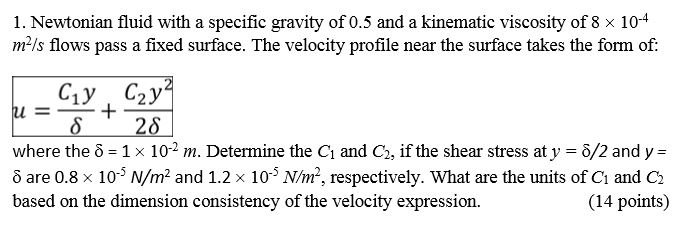 Solved 1. Newtonian fluid with a specific gravity of 0.5 and | Chegg.com