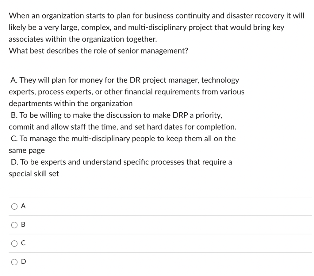 When an organization starts to plan for business continuity and disaster recovery it will likely be a very large, complex, an