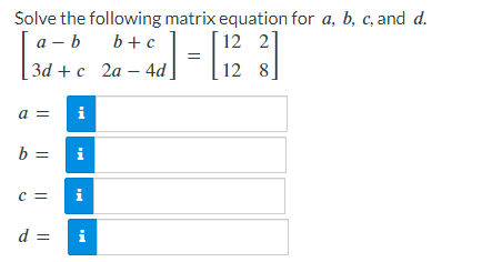 Solved Solve The Following Matrix Equation For A,b,c, And D. | Chegg.com