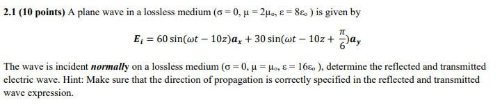 Solved 2.1 (10 points) A plane wave in a lossless medium (6 | Chegg.com