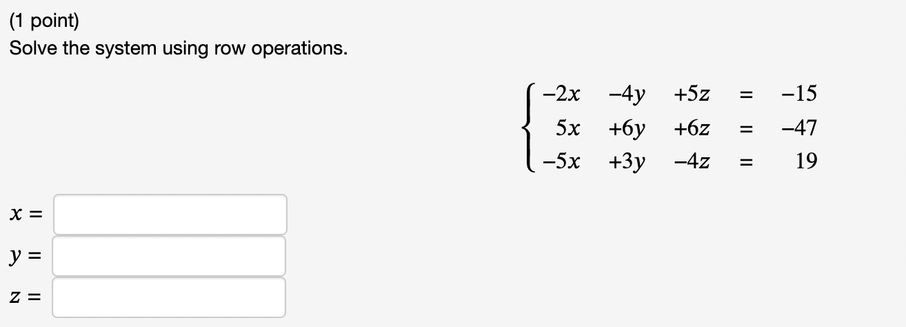 Solved 1 point Solve the system using row operations. Chegg