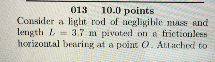 Solved 013 10.0 points Consider a light rod of negligible | Chegg.com