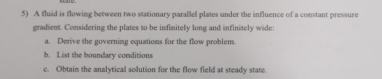 Solved 5) A fluid is flowing between two stationary parallel | Chegg.com