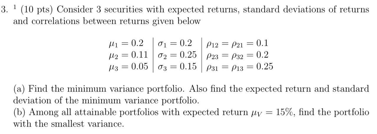 Solved 1 3. 1 (10 Pts) Consider 3 Securities With Expected | Chegg.com