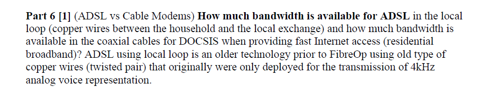 Solved Part 6 [1] (ADSL vs Cable Modems) How much bandwidth | Chegg.com