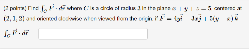 Solved Find ∫C F⃗ ⋅dr⃗ where C is a circle of radius 3 in | Chegg.com