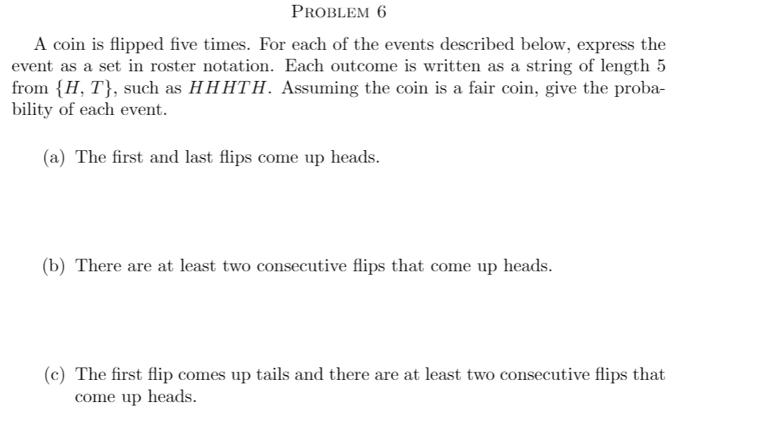 Solved PROBLEM 6 A Coin Is Flipped Five Times. For Each Of | Chegg.com