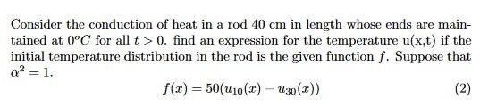 Solved Consider the conduction of heat in a rod 40 cm in | Chegg.com