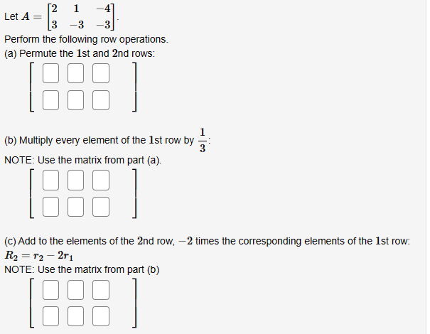 Solved Let A=[231−3−4−3]. Perform the following row | Chegg.com