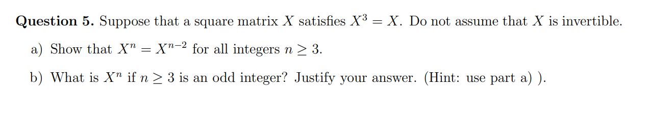 Solved Question 5. Suppose that a square matrix X satisfies | Chegg.com