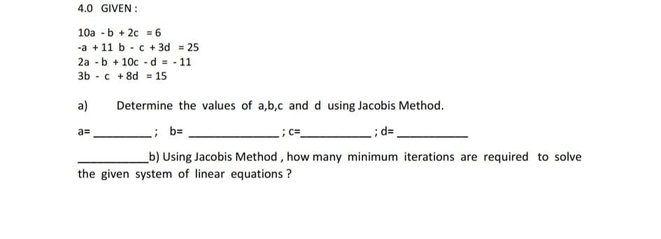 Solved 4.0 GIVEN: 10a - b + 2c = 6 -a + 11 b C + 3d = 25 2a | Chegg.com ...