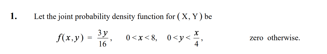 Solved 1. Let the joint probability density function for (X, | Chegg.com