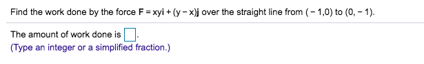 Solved Find The Work Done By The Force F Xyi Y X J