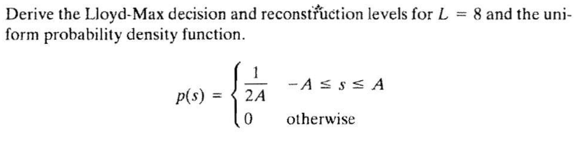 Solved Derive the Lloyd-Max decision and reconstruction | Chegg.com
