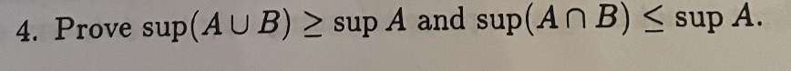 Solved 4. Prove Sup(A∪B)≥supA And Sup(A∩B)≤supA. | Chegg.com