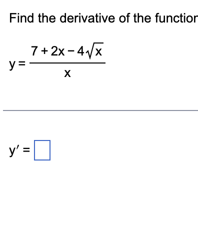 Solved Find the derivative of the functiony=7+2x-4x2xy'= | Chegg.com