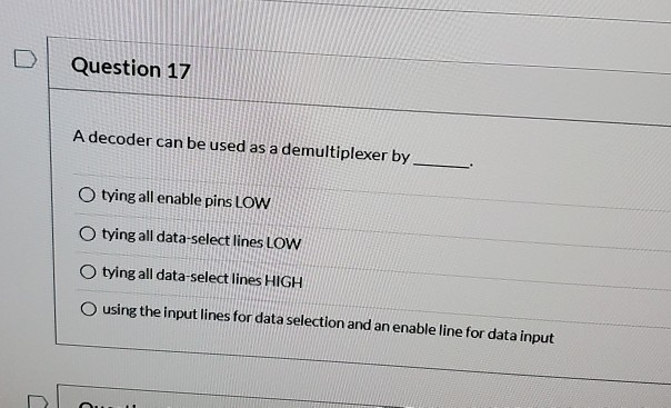 Solved Question 17 A decoder can be used as a demultiplexer | Chegg.com